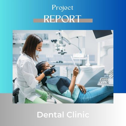 Dental Clinic Detailed PROJECT REPORT DPR for Startup