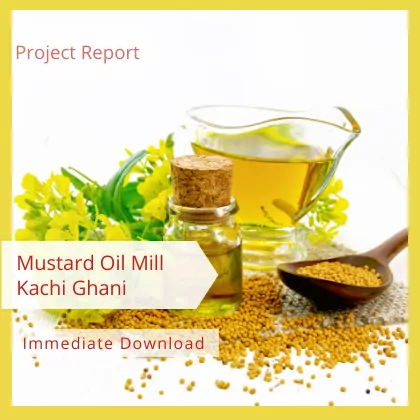 Mustard Oil Mill Kachi Ghani Project Report Download in PDF Format