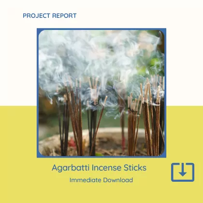Agarbatti Incense Sticks Manufacturing Project Report Sample Format