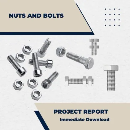 Nuts And Bolts Project Report and Business Plan for Plant setup in India