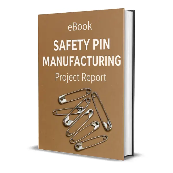 3D-rendered eBook cover for "Safety Pin Manufacturing Project Report." The cover shows metallic safety pins — some open, some closed, and some grouped together — neatly displayed against a clean white background. The title text reads “eBook SAFETY PIN MANUFACTURING PROJECT REPORT” in bold white font, and a PDF icon with the word “Downloadable” is displayed at the bottom.