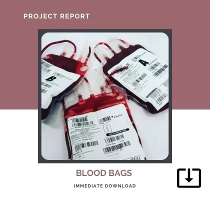 Blood Bags Manufacturing SAMPLE PROJECT REPORT FORMAT