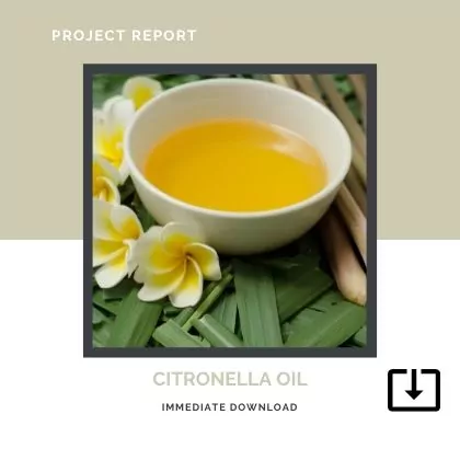 Citronella Oil MANUFACTURING SAMPLE PROJECT REPORT FORMAT