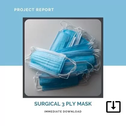 Surgical 3 Ply Mask MANUFACTURING SAMPLE PROJECT REPORT FORMAT