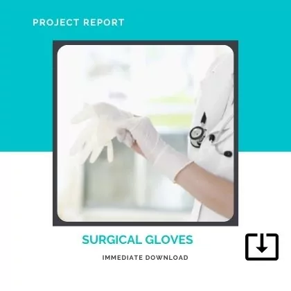 Surgical Gloves SAMPLE PROJECT REPORT FORMAT