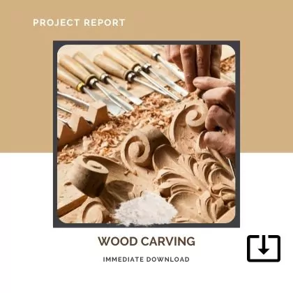 Wood carving Manufacturing SAMPLE PROJECT REPORT FORMAT