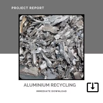 Aluminium Recycling Manufacturing Project Report Sample Format PDF