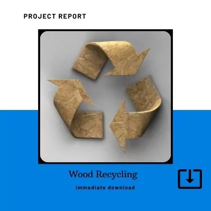 Wood Recycling Process Manufacturing Project Report Sample Format