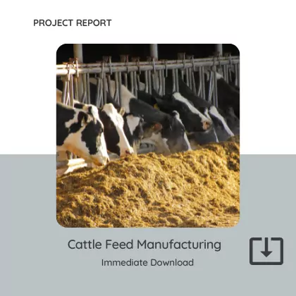 Cattle Feed Project Report Manufacturing Download PDF