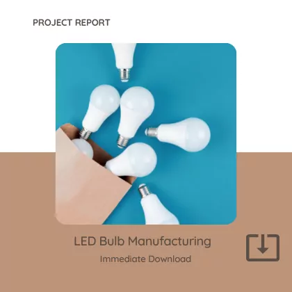 LED Bulb Manufacturing Project Report Sample Format Download in PDF