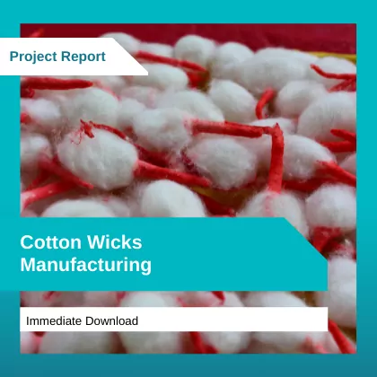 Cotton Wicks Manufacturing Project Report