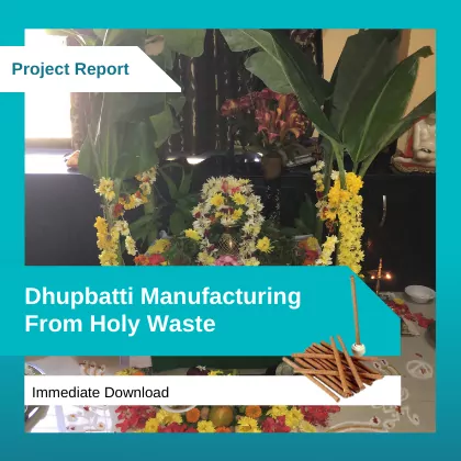 Dhupbatti Manufacturing from holy waste Project Report Sample Format PDF Download