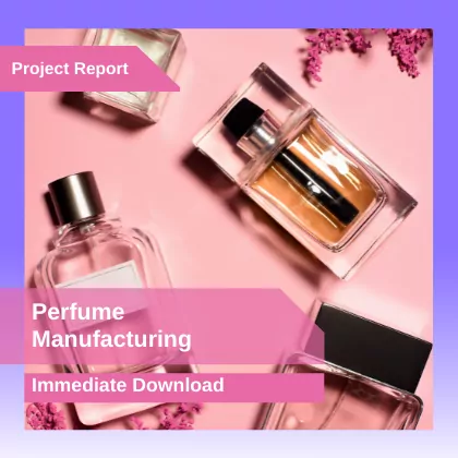 PERFUME Manufacturing Plant Project Report Download in PDF