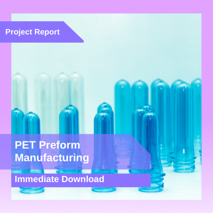 PET Preform Manufacturing Plant Project Report Download in PDF