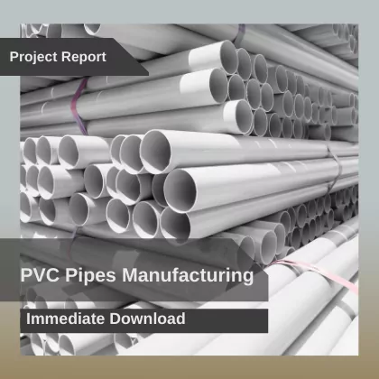 PVC Pipe Manufacturing Plant Project Report