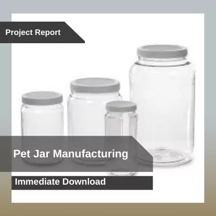 Pet Jar Manufacturing Plant Project Report Download in PDF
