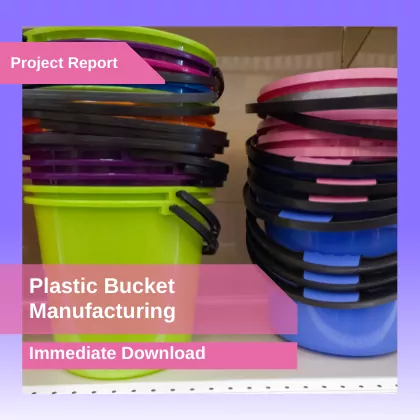 Plastic Bucket Manufacturing Project Report Download in PDF