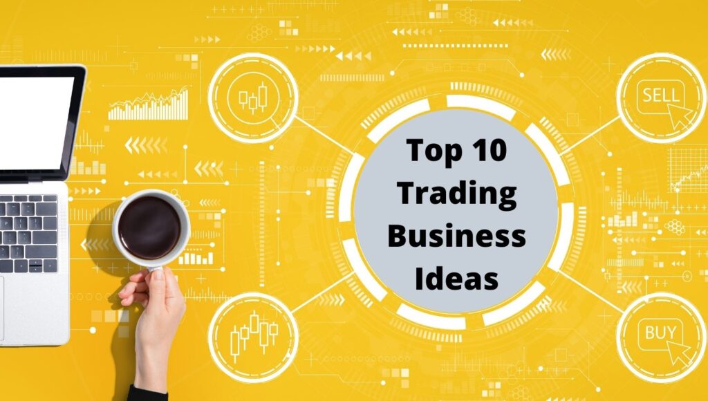 Trading Projects Trading Business Ideas Top 10 Successful and Profitable in 2024