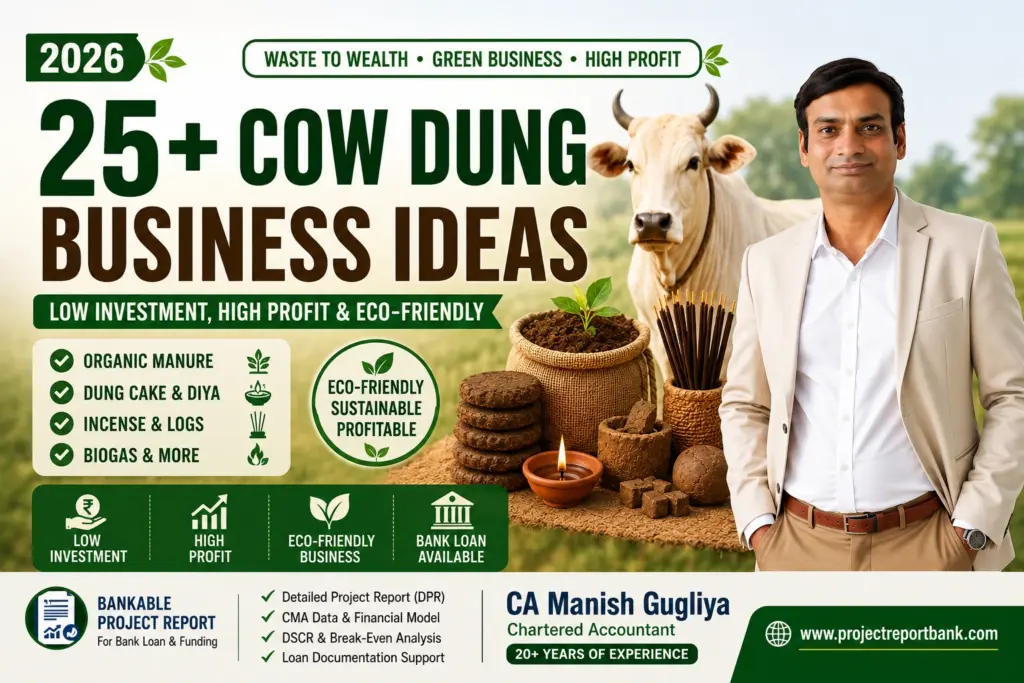 25+ profitable cow dung business ideas in India 2026 featuring organic manure, cow dung cakes, incense sticks, biogas products, and bank loan project report guidance by CA Manish Gugliya at ProjectReportBank.com