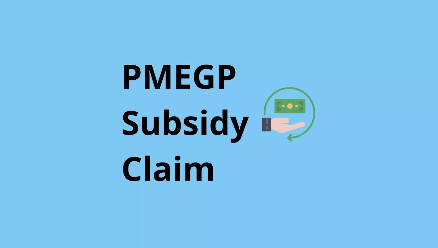 How to Claim Subsidy Under PMEGP StepbyStep Guide