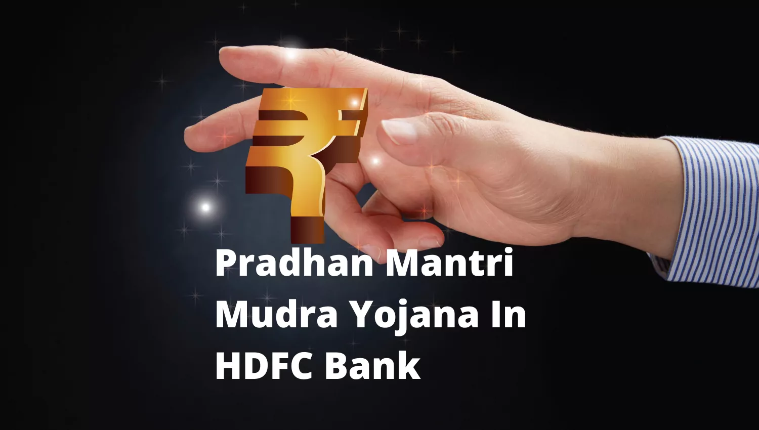 Pradhan Mantri Mudra Yojana In HDFC Bank