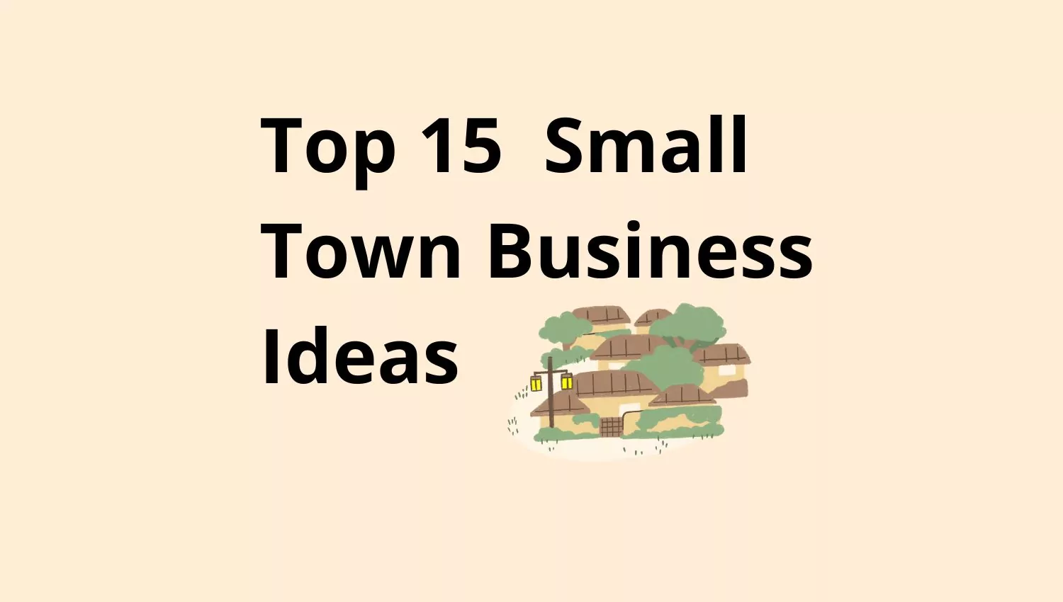 Top 15 Small Town Business Ideas