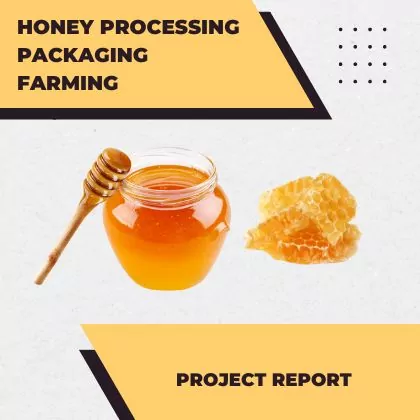 Honey Processing Plant Packaging Farming Unit Project Report