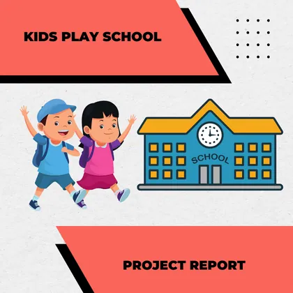 KIDS PLAY SCHOOL DETAILED PROJECT REPORT