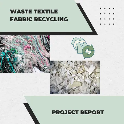 WASTE TEXTILE FABRIC RECYCLING PROJECT REPORT