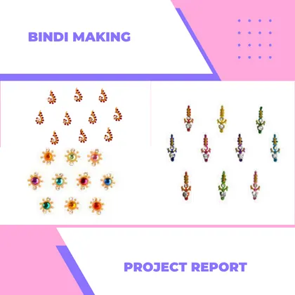 Bindi Making Unit Project Report