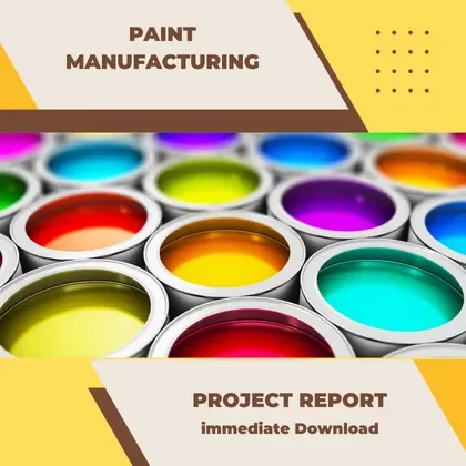Paint Manufacturing Plant Project Report PDF and Business Plan Report
