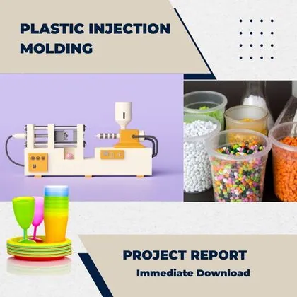 Plastic Injection Molding Project Report and Business Plan for Plant Setup in India