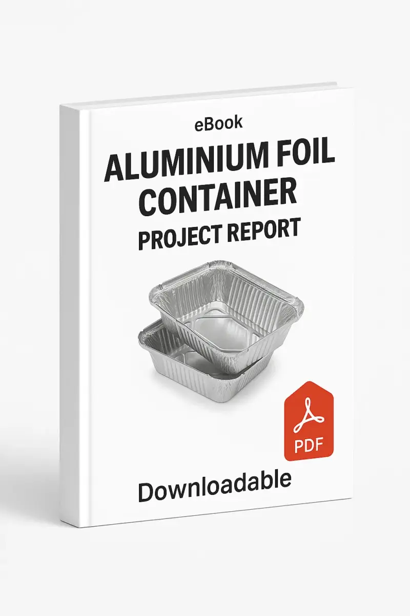 3D eBook cover mockup of “Aluminium Foil Container Project Report” showing realistic aluminum foil food containers stacked in the center on a clean white background. The top of the cover displays “eBook” in small text, a light red PDF icon is placed near the bottom, and the word “Downloadable” appears below. The design has a right-side angled view with visible book spine, realistic lighting, and a professional layout.