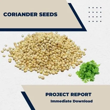 CORIANDER SEEDS PROCESSING PROJECT REPORT