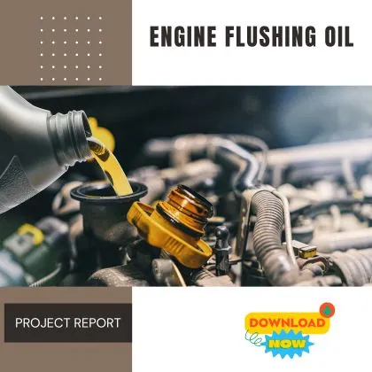 Engine Flushing Oil Manufacturing Unit Project Report for Plant setup in India