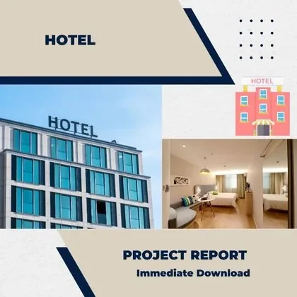 Hotel Project Report and Business Plan for setup in India