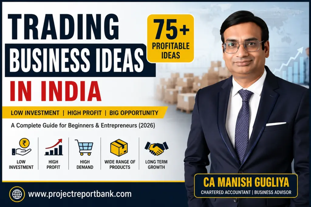 Trading Business Ideas in India – CA Manish Gugliya explaining 75+ profitable low investment trading business opportunities for entrepreneurs on ProjectReportBank.com.