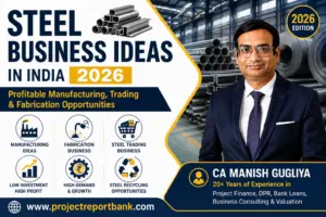 Featured image for Top Steel Business Ideas in India (2026) highlighting steel manufacturing, fabrication, trading and recycling business opportunities with CA Manish Gugliya, ProjectReportBank.com