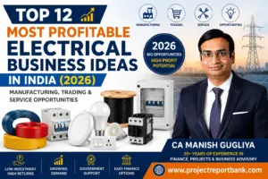 Top 12 Most Profitable Electrical Business Ideas in India (2026) featuring electrical manufacturing products, trading and service opportunities with CA Manish Gugliya and ProjectReportBank.com