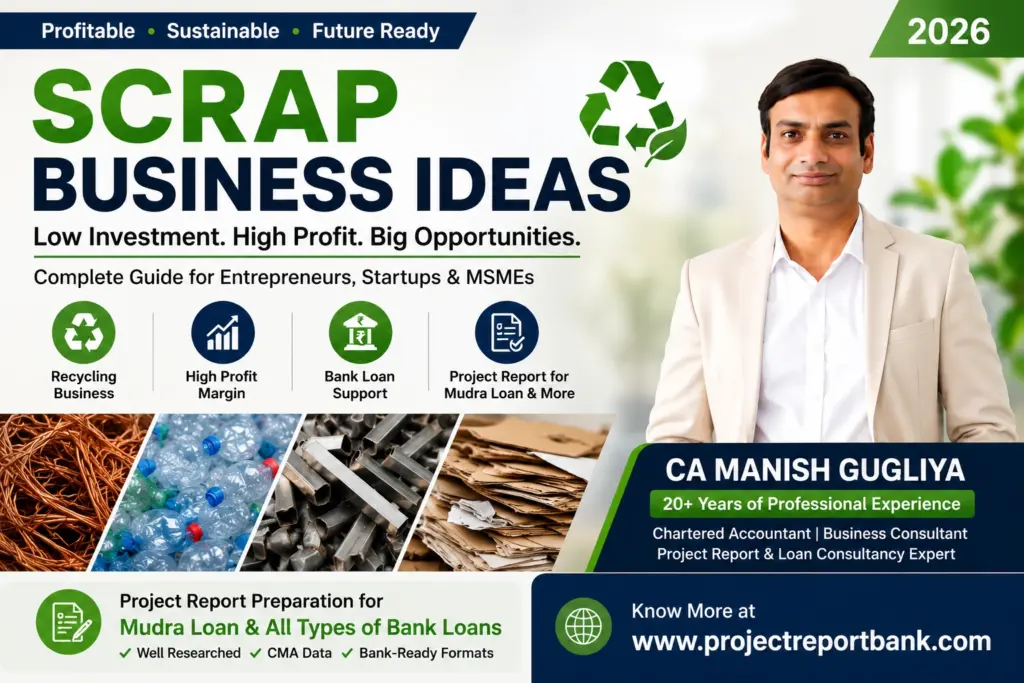 Scrap Business Ideas in India 2026 – CA Manish Gugliya's guide to profitable recycling businesses, Mudra loan project reports, and bank loan consultancy by ProjectReportBank.com.