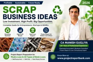Scrap Business Ideas in India 2026 – CA Manish Gugliya's guide to profitable recycling businesses, Mudra loan project reports, and bank loan consultancy by ProjectReportBank.com.
