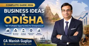 Business Ideas in Odisha featured image showing CA Manish Gugliya with profitable manufacturing, tourism, agro, MSME, import-export and startup business opportunities in Odisha for entrepreneurs.