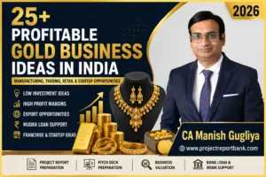 25+ Profitable Gold Business Ideas in India 2026 | CA Manish Gugliya | ProjectReportBank.com