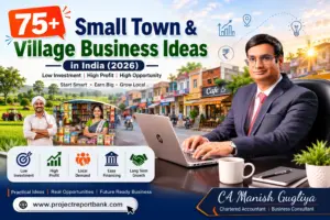 Small Town and Village Business Ideas in India 2026 – CA Manish Gugliya sharing 75+ low investment, high profit business opportunities for rural and semi-urban entrepreneurs.