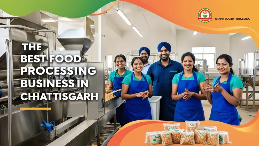 Best Food Processing Business in Chhattisgarh Best Food Processing Business Ideas in Chhattisgarh