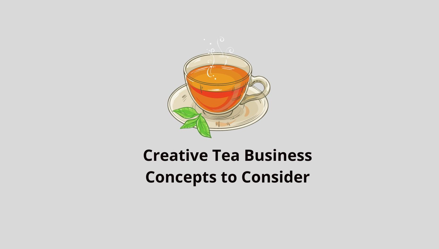 Creative Tea Business Concepts to Consider to start business in india
