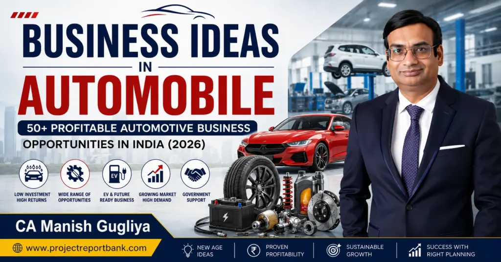Business Ideas in Automobile feature image showing CA Manish Gugliya with automotive workshop, car, EV components, and profitable automobile business opportunities in India for 2026.