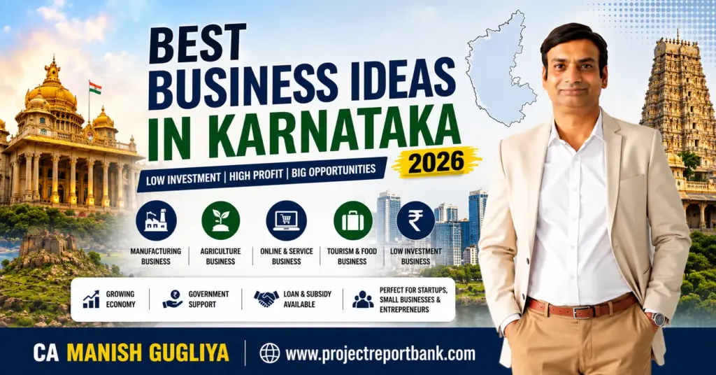 Best Business Ideas in Karnataka 2026 featured image showcasing profitable low investment business opportunities with CA Manish Gugliya, Karnataka landmarks, and ProjectReportBank.com.