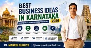 Best Business Ideas in Karnataka 2026 featured image showcasing profitable low investment business opportunities with CA Manish Gugliya, Karnataka landmarks, and ProjectReportBank.com.