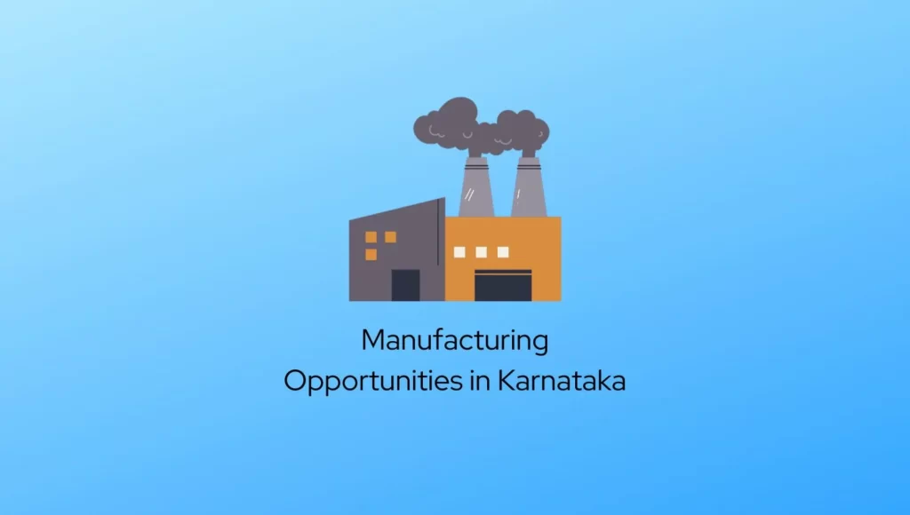 Manufacturing Opportunities in Karnataka Manufacturing Opportunities in Karnataka